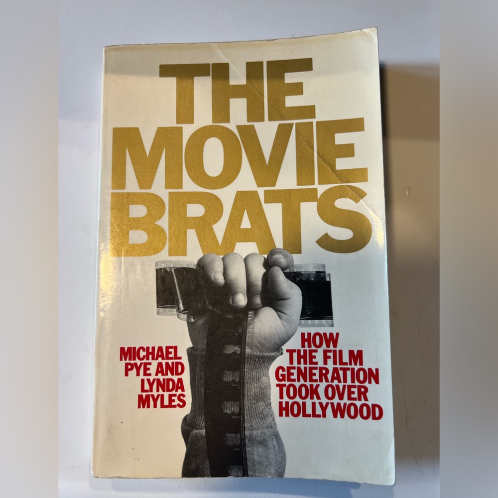 Movie Brats: How the Film Generation Took Over Hollywood by Michael Pye